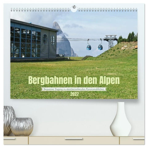 Bergbahnen in den Alpen (hochwertiger Premium Wandkalender 2027 DIN A2 quer), Kunstdruck in Hochglanz