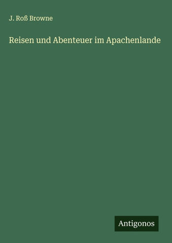 Reisen und Abenteuer im Apachenlande