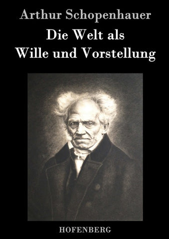 Die Welt als Wille und Vorstellung