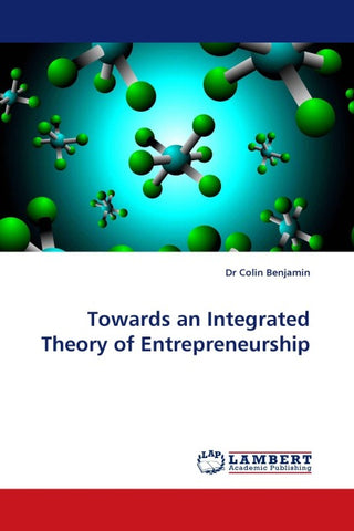 Towards an Integrated Theory of Entrepreneurship