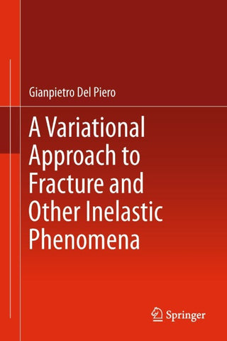 A Variational Approach to Fracture and Other Inelastic Phenomena