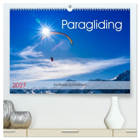 Paragliding - lautloses Schweben (hochwertiger Premium Wandkalender 2027 DIN A2 quer), Kunstdruck in Hochglanz