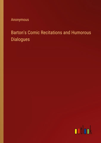 Barton's Comic Recitations and Humorous Dialogues