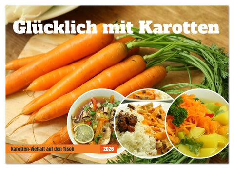 Glücklich mit Karotten (Wandkalender 2026 DIN A3 quer), CALVENDO Monatskalender