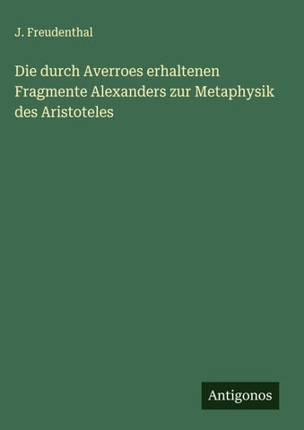 Die durch Averroes erhaltenen Fragmente Alexanders zur Metaphysik des Aristoteles