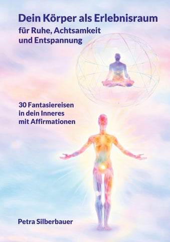 Dein Körper als Erlebnisraum für Ruhe, Achtsamkeit und Entspannung
