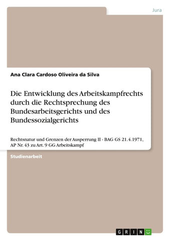 Die Entwicklung des Arbeitskampfrechts durch die Rechtsprechung des Bundesarbeitsgerichts und des Bundessozialgerichts