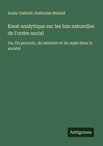 Essai analytique sur les lois naturelles de l'ordre social