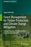 Forest Management for Timber Production and Climate Change Mitigation