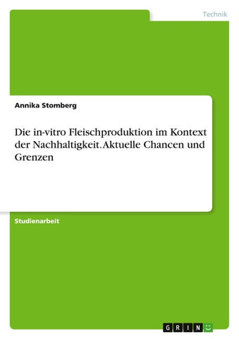 Die in-vitro Fleischproduktion im Kontext der Nachhaltigkeit. Aktuelle Chancen und Grenzen