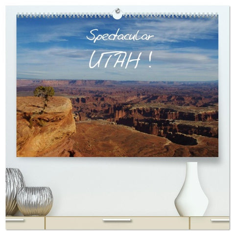 Spectacular Utah / UK-Version (High Quality Premium Wall Calendar 2026 DIN A2 landscape),CALVENDO 12 Month Wall Calendar