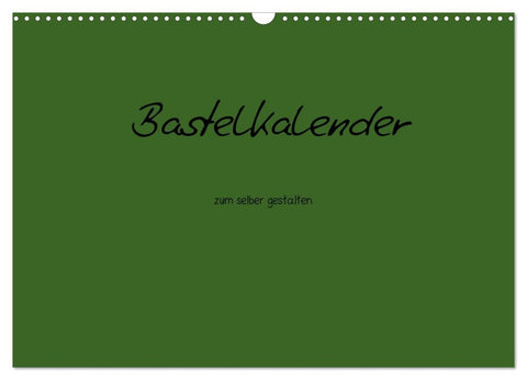 Bastelkalender - dunkel Grün (Wandkalender 2026 DIN A3 quer), CALVENDO Monatskalender