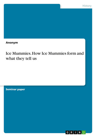Ice Mummies. How Ice Mummies form and what they tell us