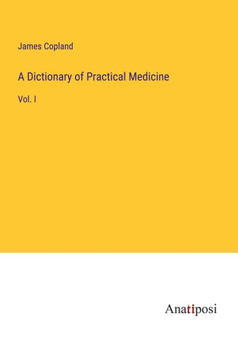 A Dictionary of Practical Medicine