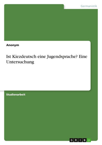 Ist Kiezdeutsch eine Jugendsprache? Eine Untersuchung