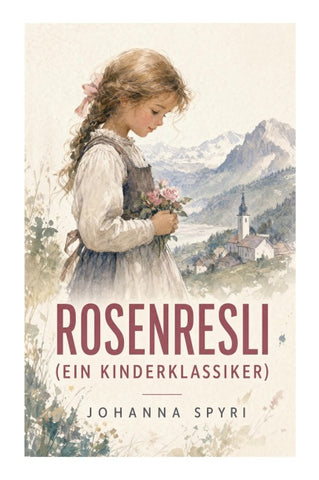 Rosenresli (Ein Kinderklassiker)