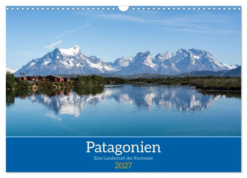 Patagonien - Eine Landschaft der Kontraste (Wandkalender 2027 DIN A3 quer), CALVENDO Monatskalender