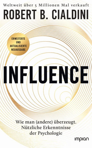 INFLUENCE – Wie man (andere) überzeugt. Nützliche Erkenntnisse der Psychologie