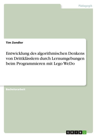 Entwicklung des algorithmischen Denkens von Drittklässlern durch Lernumgebungen beim Programmieren mit Lego WeDo