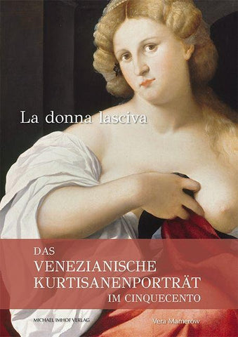 Das venezianische Kurtisanenporträt im Cinquecento