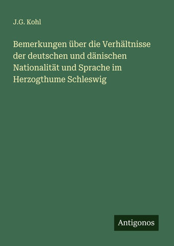 Bemerkungen über die Verhältnisse der deutschen und dänischen Nationalität und Sprache im Herzogthume Schleswig