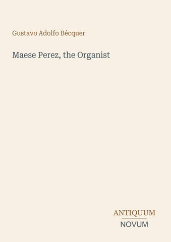 Maese Perez, the Organist