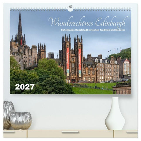 Wunderschönes Edinburgh (hochwertiger Premium Wandkalender 2027 DIN A2 quer), Kunstdruck in Hochglanz