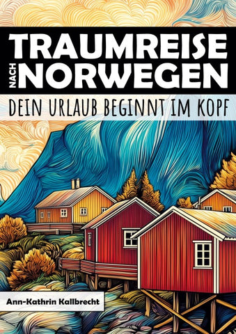 Traumreise nach Norwegen - Dein Urlaub beginnt im Kopf