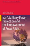 Iran’s Military Power Projection and the Empowerment of Ansar Allah