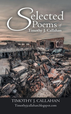 Selected Poems of Timothy J. Callahan