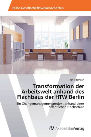 Transformation der Arbeitswelt anhand des Flachbaus der HTW Berlin