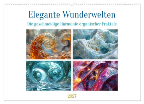 Elegante Wunderwelten (Wandkalender 2027 DIN A2 quer), CALVENDO Monatskalender