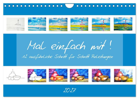 Mal einfach mit ! 12 ausführliche Schritt für Schritt Anleitungen (Wandkalender 2027 DIN A4 quer), CALVENDO Monatskalender