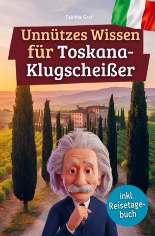 Unnützes Wissen für Toskana-Klugscheißer