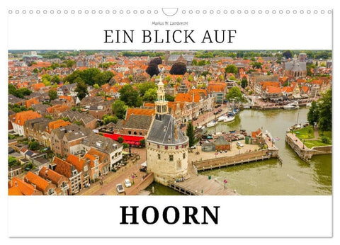 Ein Blick auf Hoorn (Wandkalender 2026 DIN A3 quer), CALVENDO Monatskalender