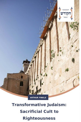Transformative Judaism: Sacrificial Cult to Righteousness
