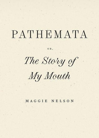 Pathemata, Or, the Story of My Mouth
