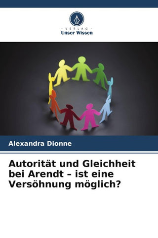 Autorität und Gleichheit bei Arendt - ist eine Versöhnung möglich?