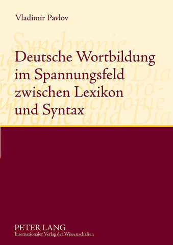 Deutsche Wortbildung im Spannungsfeld zwischen Lexikon und Syntax