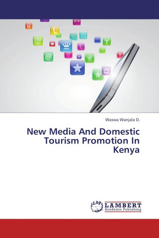 New Media And Domestic Tourism Promotion In Kenya