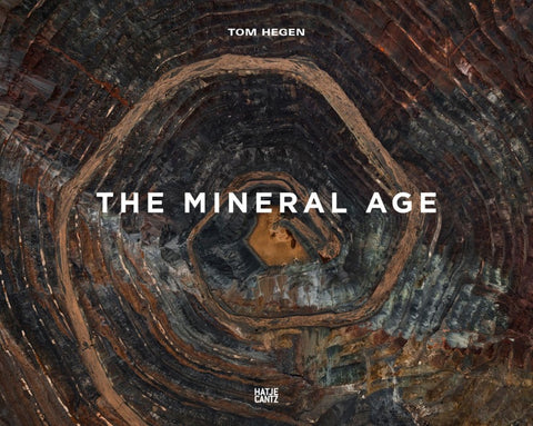 Tom Hegen. The Mineral Age