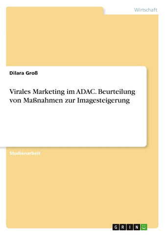 Virales Marketing im ADAC. Beurteilung von Maßnahmen zur Imagesteigerung