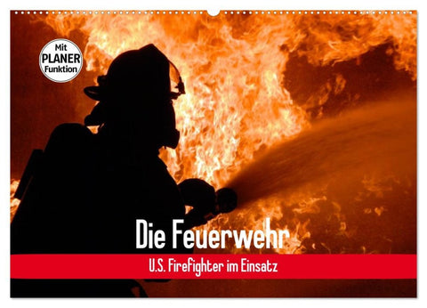 Die Feuerwehr. U.S. Firefighter im Einsatz (Wandkalender 2026 DIN A2 quer), CALVENDO Monatskalender