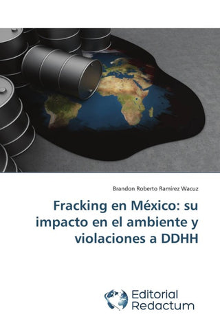 Fracking en México: su impacto en el ambiente y violaciones a DDHH