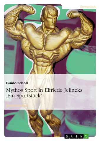 Mythos Sport in Elfriede Jelineks 'Ein Sportstück'