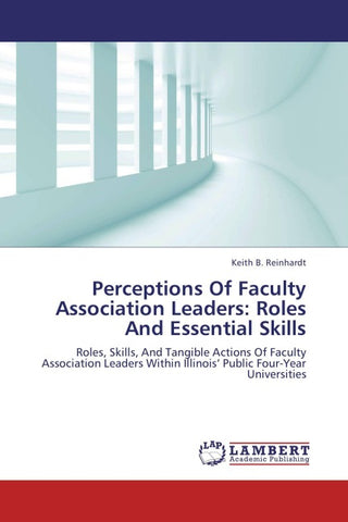 Perceptions Of Faculty Association Leaders: Roles And Essential Skills
