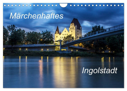 Märchenhaftes Ingolstadt (Wandkalender 2027 DIN A4 quer), CALVENDO Monatskalender