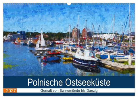 Polnische Ostseeküste - Gemalt von Swinemünde bis Danzig (Wandkalender 2027 DIN A2 quer), CALVENDO Monatskalender