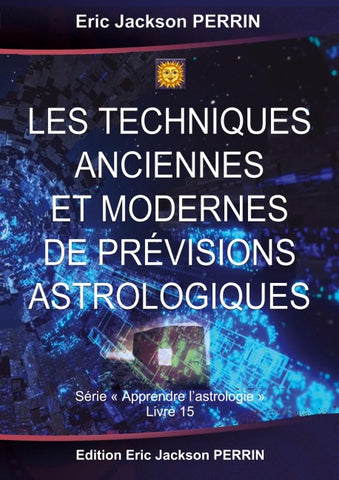 Les Techniques anciennes et modernes de prévisions astrologiques