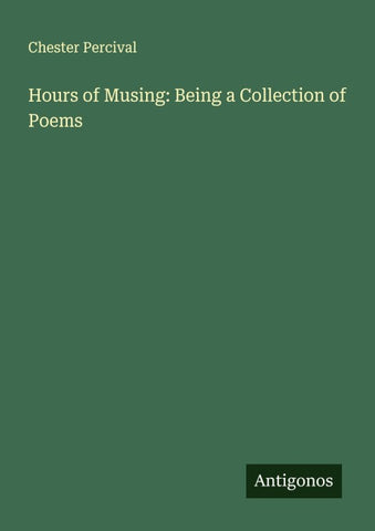 Hours of Musing: Being a Collection of Poems
